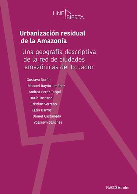 Urbanización residual de la Amazonía. Una geografía descriptiva de la red de ciudades amazónicas del Ecuador