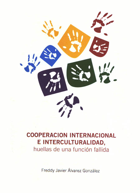 Álvarez González, Freddy Javier <br>Cooperación internacional e interculturalidad: huellas de una función fallida<br/>Quito: Centro de Investigaciones CIUDAD. mar. 2011. 75 p. 