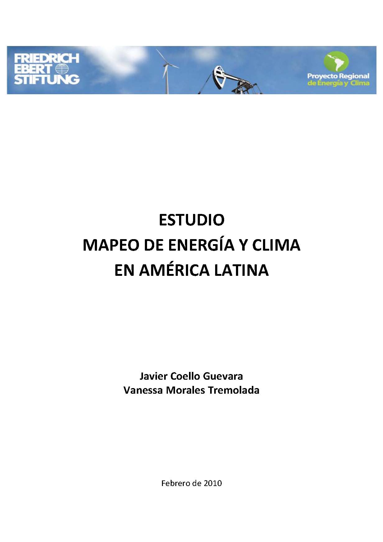 Coello Guevara, Javier y Morales Tremolada, Vanessa <br>Estudio mapeo de energía y clima en América Latina<br/>(s.l): FES ; Proyecto Regional de Energía y Clima. feb. 2010. 107 p. 