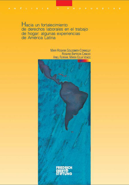 Hacia el fortalecimiento de derechos laborales en el trabajo de hogar: algunas experiencias de América Latina<br/>Montevideo: FES. mayo 2010. 91 p. 