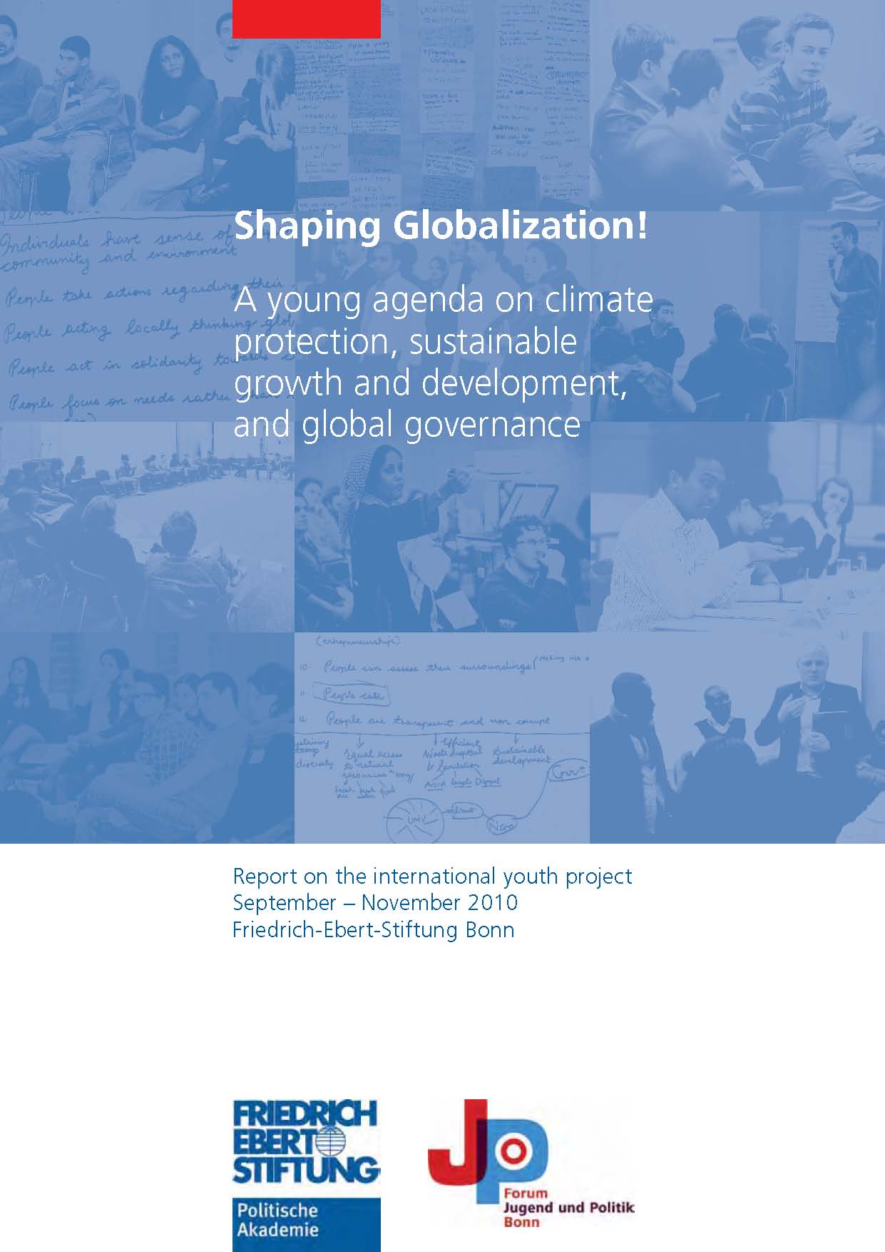 Raiser, Simon <br>Shaping globalization: a young agenda on climate protection, sustainable growth and development, and global governance<br/>Bonn, Alemania: FES Bonn. 2011. 21 p. 