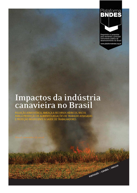 Impactos da indústria canavieira no Brasil: poluição atmosférica, ameaça a recursos hídricos, riscos para a produção de alimentos, relações de trabalho atrasadas e proteção insuficiente à saúde de trabalhadores