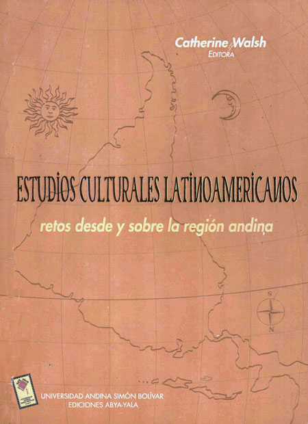 Estudios culturales Latinoamericanos: retos desde y sobre la región andina<br/>Quito: Abya Yala. 2003. 324 p. 