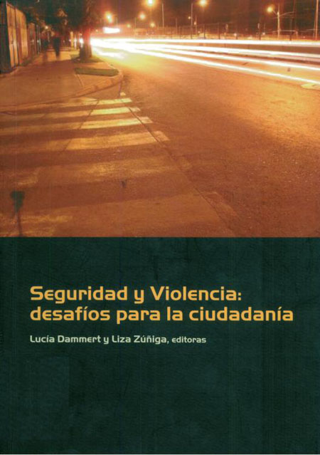 Seguridad y violencia: desafíos para la ciudadania<br/>Santiago de Chile: FLACSO - Sede Chile. 2007. 278 p. 