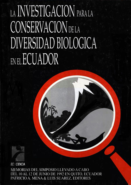 Memorias del Simposio La investigación para la conservación de la diversidad biológica en el Ecuador<br/>Quito: Ecociencia. 1993. xvi, 369 p. 