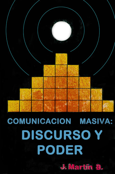 Martín Barbero, Jesús <br>Comunicación masiva: discurso y poder<br/>Quito: CIESPAL : Fundación Friedrich Ebert. 1978. 249 páginas 