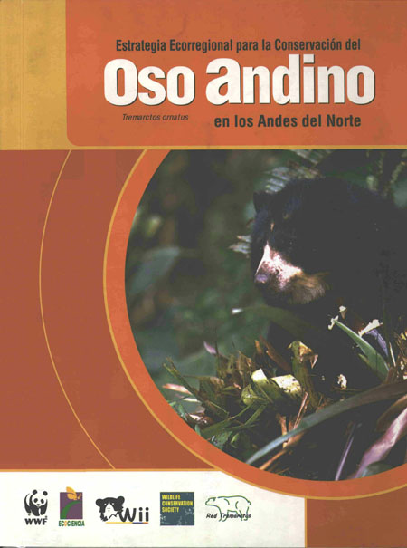 Estrategia ecorregional para la conservación del oso andino en los Andes del Norte<br/>Colombia: WWF Colombia ; Fundación Wii ; EcoCiencia ; Wildlife Conservation Society. 2003. 72 p. 