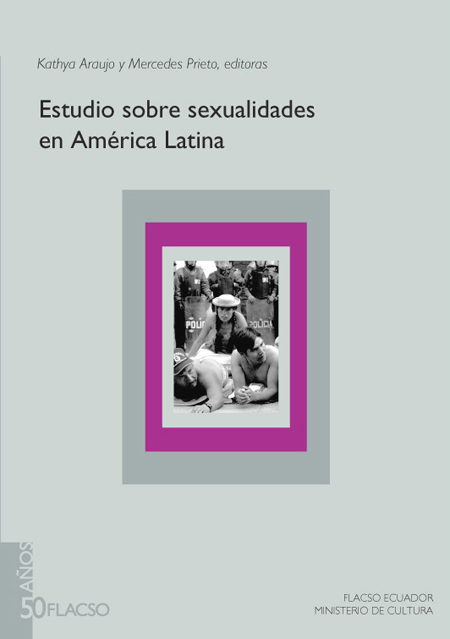 Estudios sobre sexualidades en América Latina<br/>Quito: FLACSO Ecuador. 2008. 350 páginas 