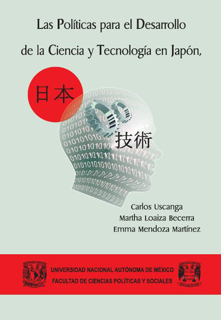 Uscanga, Carlos <br>Las políticas para el desarrollo de la ciencia y tecnología en Japón<br/>México, D.F.: Universidad Nacional Autónoma de México. 2008. 87 p. 