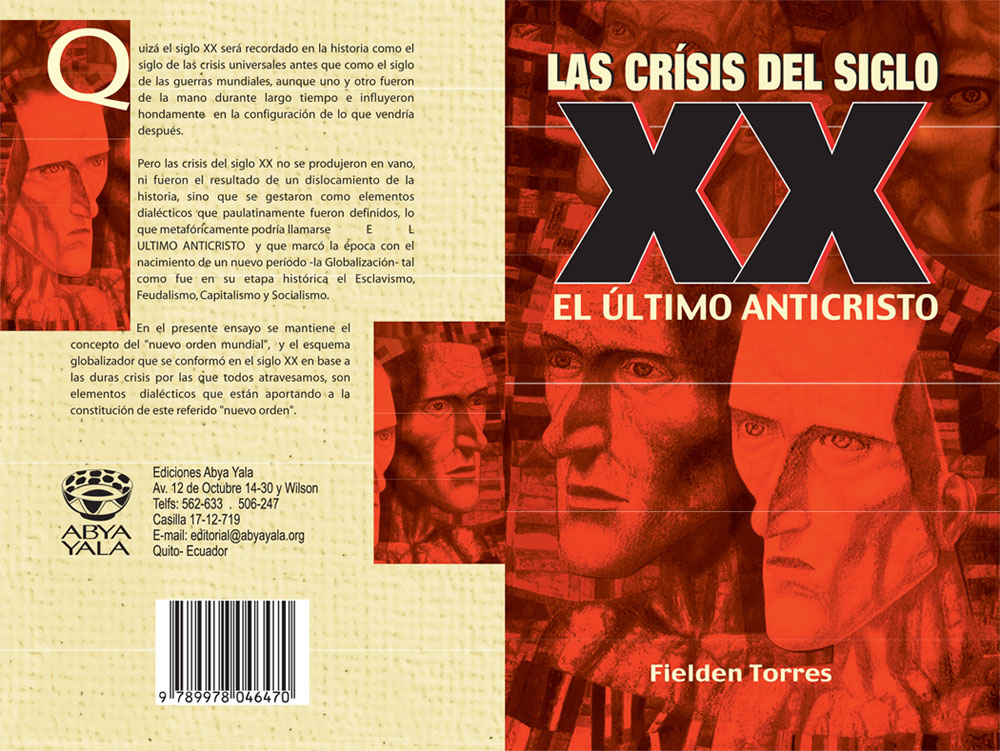 Torres, Fielden <br>La crisis del siglo XX. El último anticristo<br/>Quito, Ecuador: Abya-Yala. 2000. 96 p. 