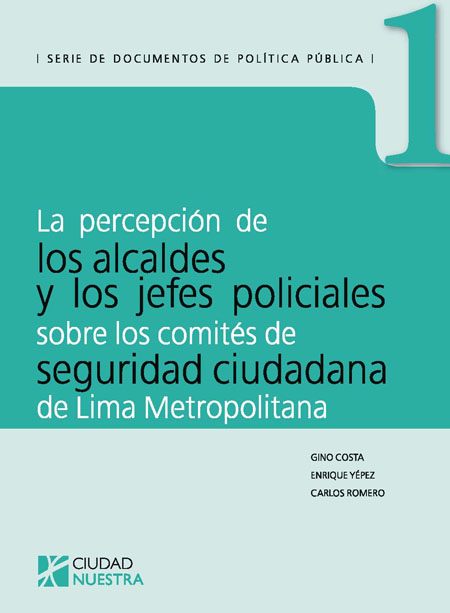 La percepción de los alcaldes y los jefes policiales sobre los comités distritales de seguridad ciudadana de Lima Metropolitana
