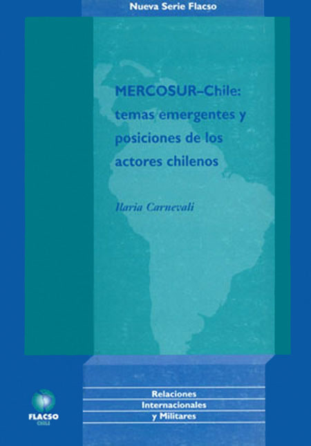 Carnevali, Ilaria <br>Mercosur-Chile: temas emergentes y posiciones de los actores chilenos<br/>Santiago de Chile: FLACSO Costa Rica. 1999. 57 páginas 