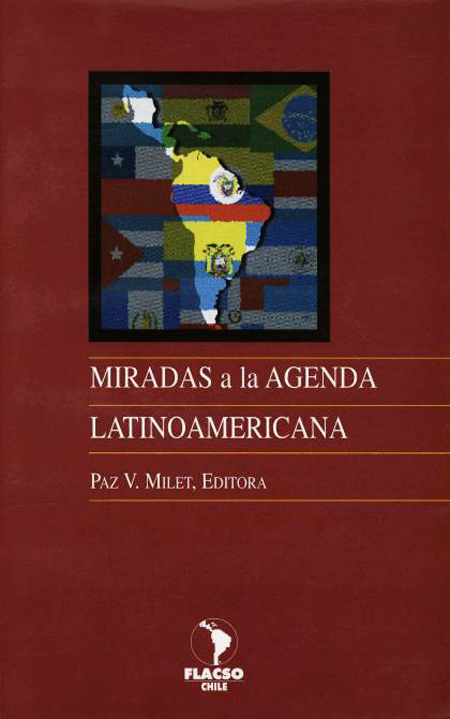 Milet, Paz V., ed. <br>Miradas a la agenda latinoamericana<br/>Santiago de Chile: FLACSO - Chile. 1999. 132 p., il. 