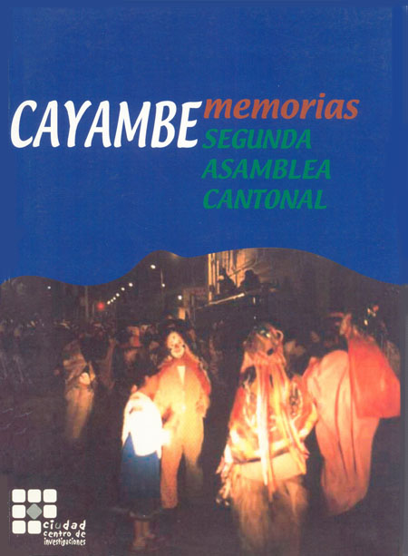 Memorias de la Segunda Asamblea Cantonal de Cayambe<br/>Quito: Centro de Investigaciones CIUDAD : PANA 2000 : Programa Andino  de Fortalecimiento Municipal : Unión Europea : IEPALA : KATE : EED/EZE. 2002. 102 p. 
