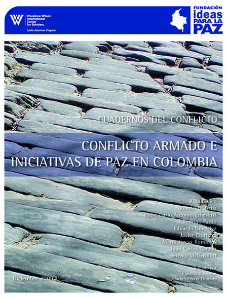 Conflicto armado e iniciativas de paz en Colombia<br/>[s.l.]: Fundación Ideas para la Paz : Woodrow Wilson International Center for Scholars. 2009. 77 páginas 