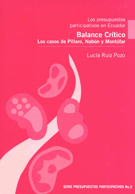 Ruiz Pozo, Lucía <br>Los presupuestos participativos en Ecuador: Balance crítico. Los casos de Píllaro, Nabón y Montúfar<br/>Quito: Centro de Investigaciones CIUDAD : Proyecto de Apoyo a la Descentralización y Desarrollo Local PDDL. 2007. 87 páginas 