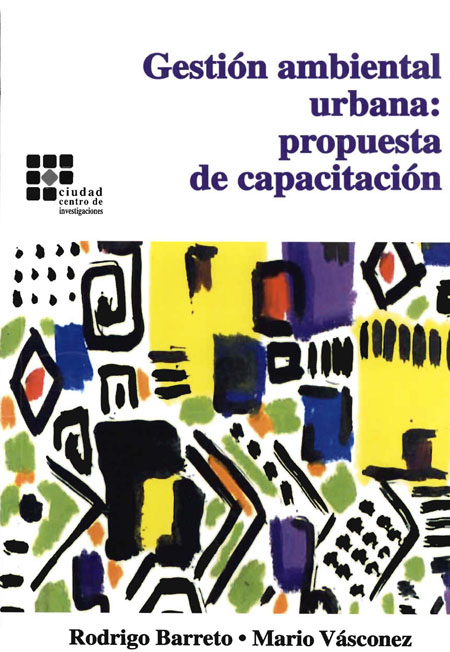 Barreto, Rodrigo <br>Gestión ambiental urbana: propuesta de capacitación en ciudades y pueblos del Ecuador<br/>Quito: Centro de Investigaciones CIUDAD : Programa PANA - 2000. 2003. 42 p. 