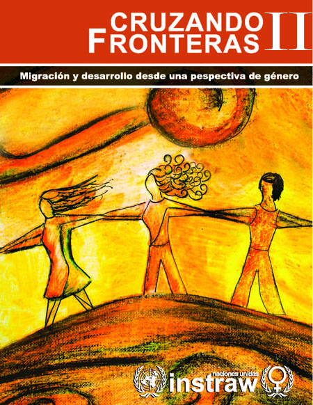 Cruzando fronteras II: migración y desarrollo desde una perspectiva de género