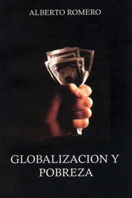 Romero, Alberto <br>Globalización y pobreza<br/>Pasto, Colombia: Unariño. 2002. 147 p. 