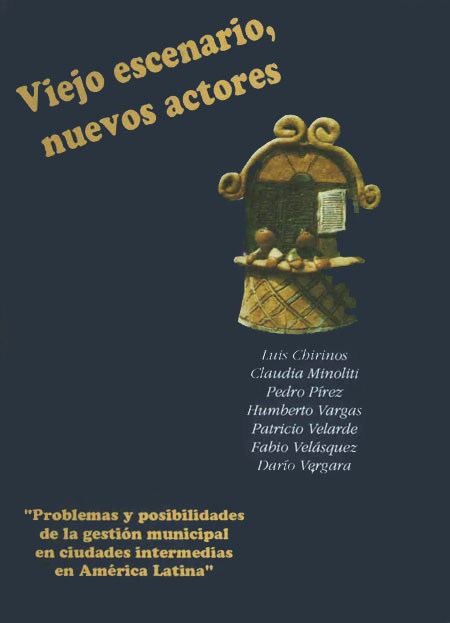 Viejo escenario, nuevos actores: problemas y posibilidades de la gestión municipal en ciudades intermedias en América Latina<br/>Quito: Centro de Investigaciones CIUDAD: CERES : IIED : CIDAP. 1991. 160 páginas 