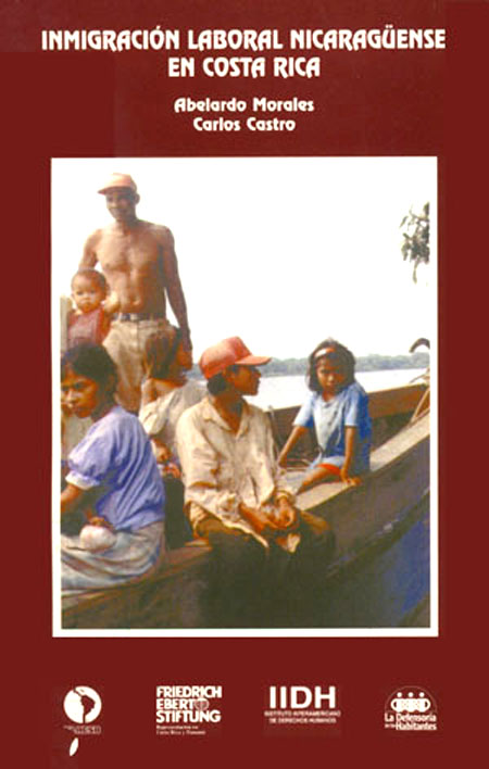 Morales, Abelardo <br>Inmigración laboral nicaragüense en Costa Rica<br/>San José de Costa Rica: FLACSO - Sede Costa Rica. 1999. 160 páginas 