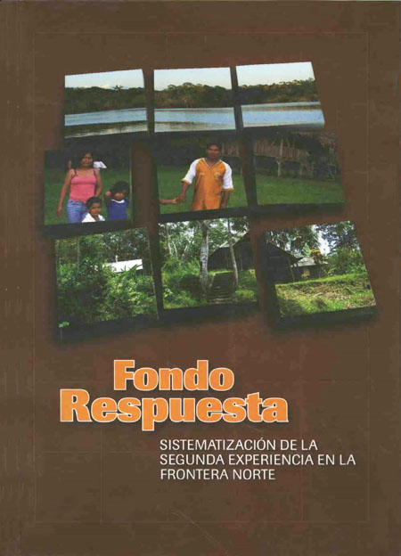 Meneses, Sebastián <br>Fondo Respuesta: sistematización de la segunda experiencia en la frontera norte<br/>Quito: Plataforma de Acuerdos Socioambientales (PLASA): PNUD. 2008. 64 p. 