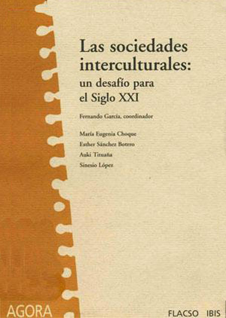 Las sociedades interculturales: un desafío para el siglo XXI<br/>Quito: FLACSO Ecuador. 2000. 199 páginas 