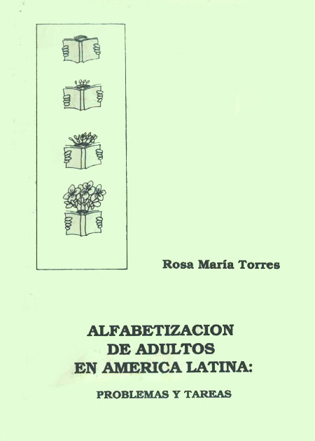 Torres, Rosa María <br>Alfabetización de adultos en América Latina: problemas y tareas<br/>Quito: Centro de Investigaciones CIUDAD. 1990. 62 p. 