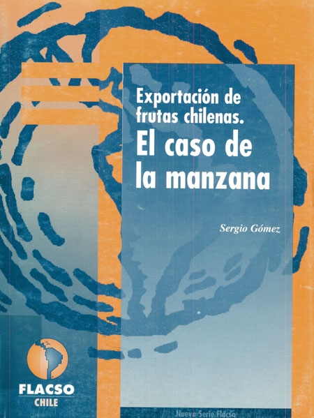 Gómez Echenique, Sergio <br>Exportación de frutas chilenas: el caso de la manzana<br/>Santiago de Chile: FLACSO Chile. 1996. 155 páginas 