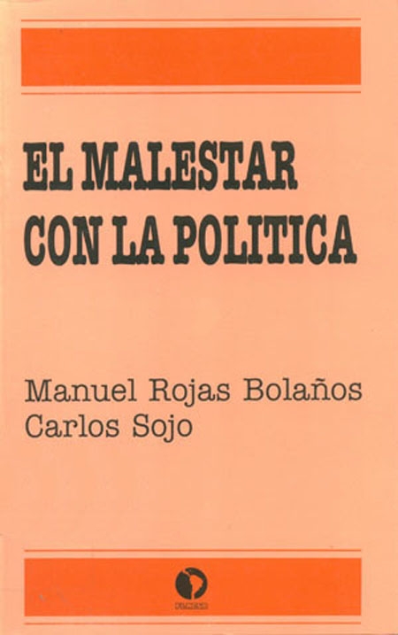 Rojas Bolaños, Manuel <br>El malestar con la política: partidos y élites en Costa Rica<br/>San José de Costa Rica: FLACSO Costa Rica. 1995. 96 páginas 