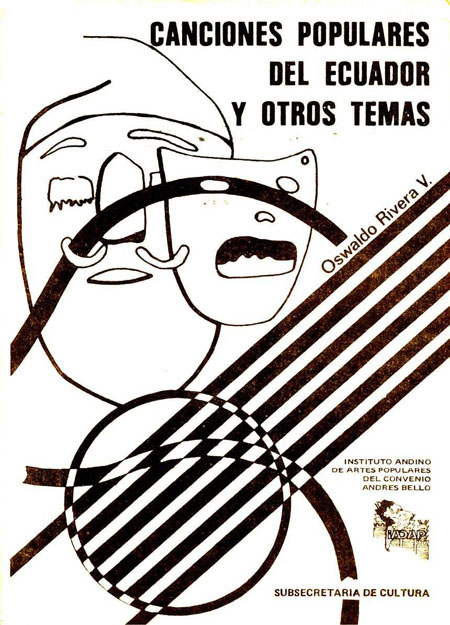 Rivera V., Oswaldo <br>Canciones populares del Ecuador y otros temas<br/>Quito: Instituto Andino de Artes Populares-IADAP. 1990. 89 páginas 