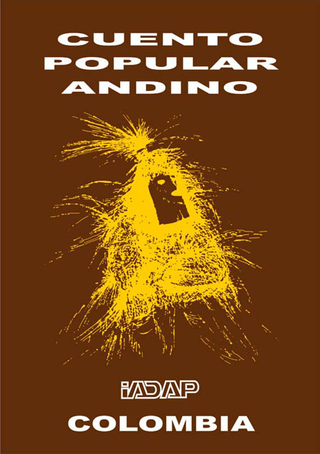 Cuento popular andino. Colombia<br/>Quito: Instituto Andino de Artes Populares-IADAP. 1985. 130 p. 