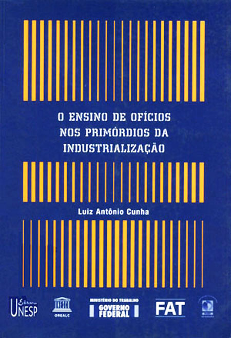 Cunha, Luiz Antonio <br>O ensino de ofícios nos primórdios da industrialização<br/>São Paulo: UNESP, Brasília. 2000. 243 páginas 