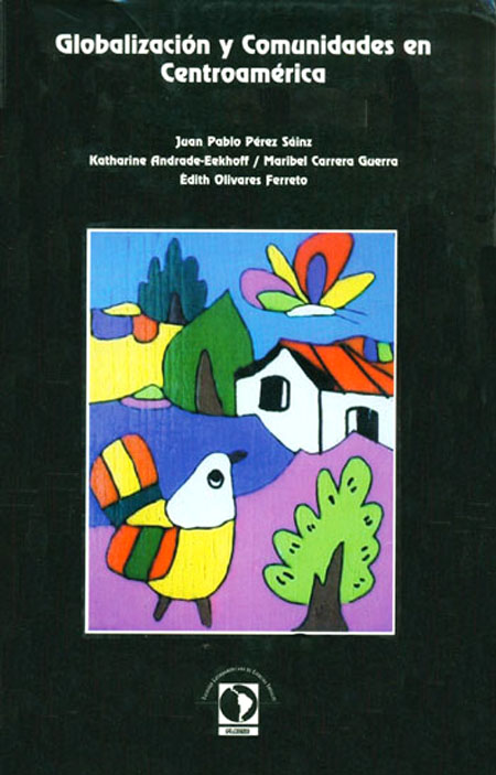 Globalización y comunidades en Centro América<br/>San José de Costa Rica: FLACSO - Costa Rica. 2001. 280 páginas 