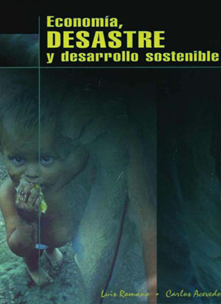 Acevedo, Carlos <br>Economía, desastre y desarrollo sostenible<br/>San Salvador: FLACSO - El Salvador. 2001. 168 páginas 