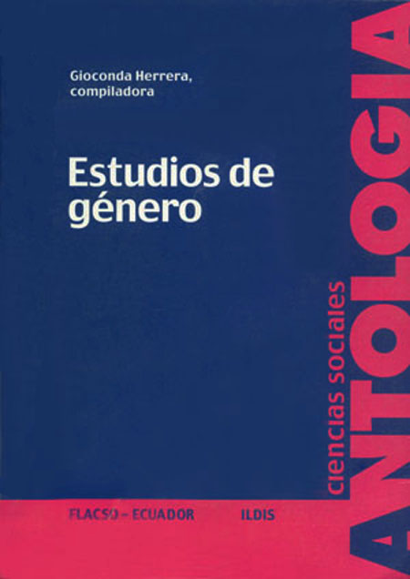 Antología. Género<br/>Quito: FLACSO Ecuador : Junta de Andalucía. 2001. 379 páginas 