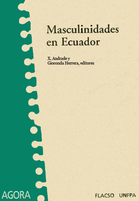 Masculinidades en Ecuador<br/>Quito: FLACSO Ecuador : UNFPA. 2001. 199 páginas 