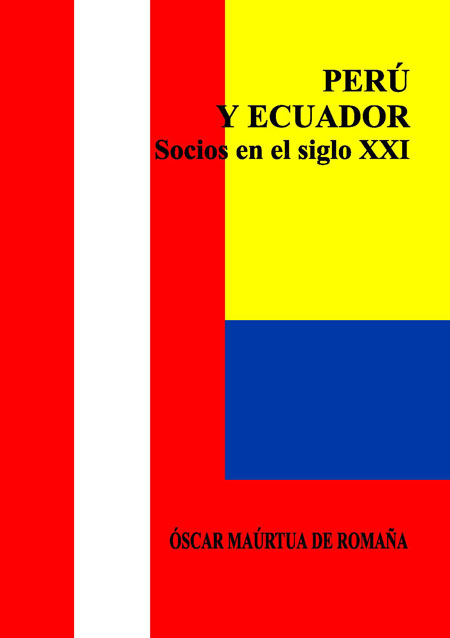 Romaña, Oscar Maúrtua de, 1947- <br>Perú y Ecuador socios en el Siglo XXI<br/>Quito, Ecuador: IADAP. 2001. 124 páginas 