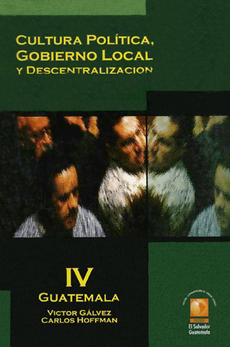 Gálvez Borell, Víctor <br>Cultura política, gobierno local y descentralización: Guatemala<br/>San Salvador: FLACSO - Programa El Salvador. 2001. xi, 199 páginas 
