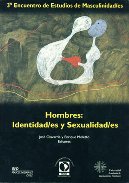 Hombres: identidad/es y sexualidad/es : lll encuentro de estudios de masculinidades<br/>Santiago de Chile: FLACSO - Sede Chile. 2002. 163 páginas 