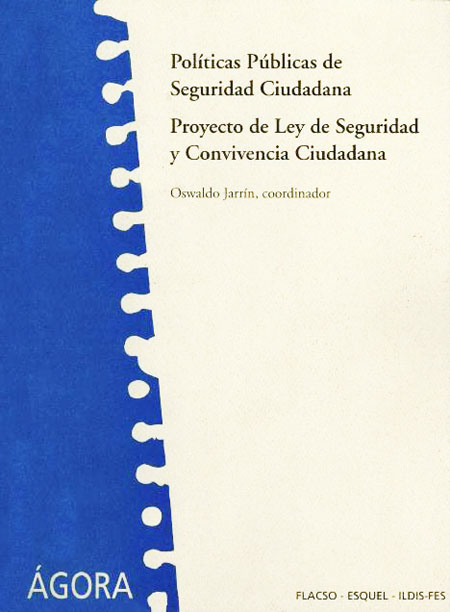 Jarrín, Oswaldo <br>Políticas Públicas de Seguridad Ciudadana: proyecto de ley de seguridad y convivencia ciudadana<br/>Quito: FLACSO Ecuador. 2005. 88 páginas 