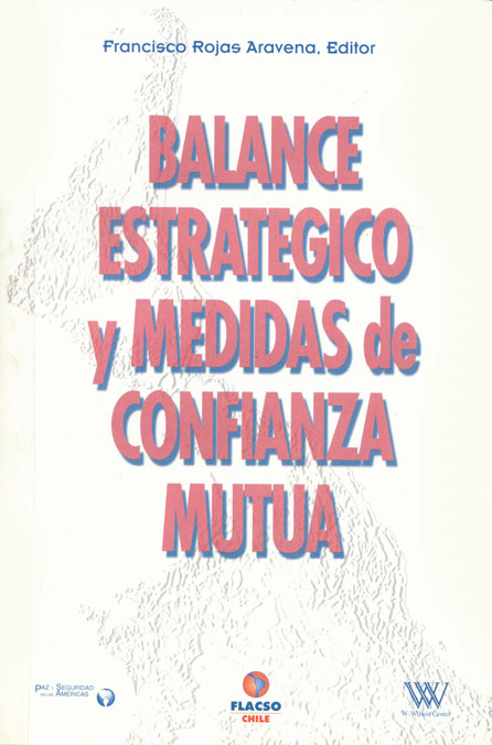Balance estratégico y medidas de confianza mutua<br/>Santiago de Chile: FLACSO Chile. 1996. 336 páginas 