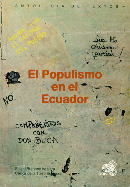 Burbano de Lara, Felipe <br>El populismo en el Ecuador: antología de textos<br/>Quito: ILDIS. 1989. 476 páginas 