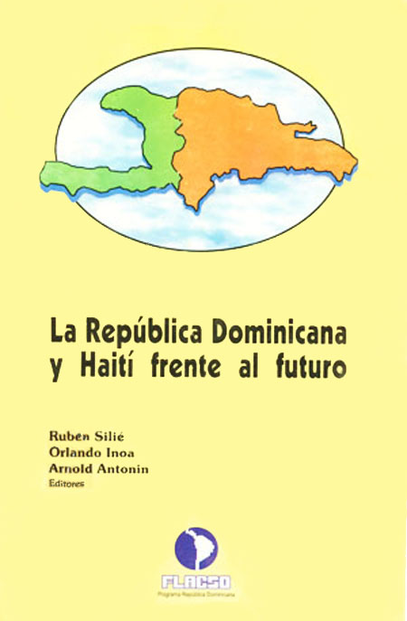 La República Dominicana y Haití frente al futuro<br/>Santo Domingo, República Dominicana: FLACSO Ecuador. 1998. 245 páginas 