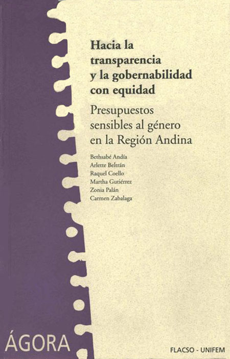 Hacia la transparencia y la gobernabilidad con equidad: presupuestos sensibles al género en la región Andina<br/>Quito: FLACSO Ecuador. 2005. 399 páginas 
