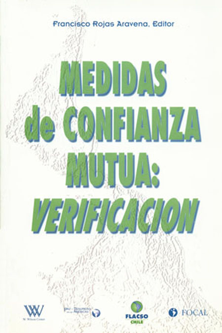 Medidas de confianza mutua: verificación<br/>Santiago de Chile: FLACSO - Sede Chile. 1996. 271 páginas 