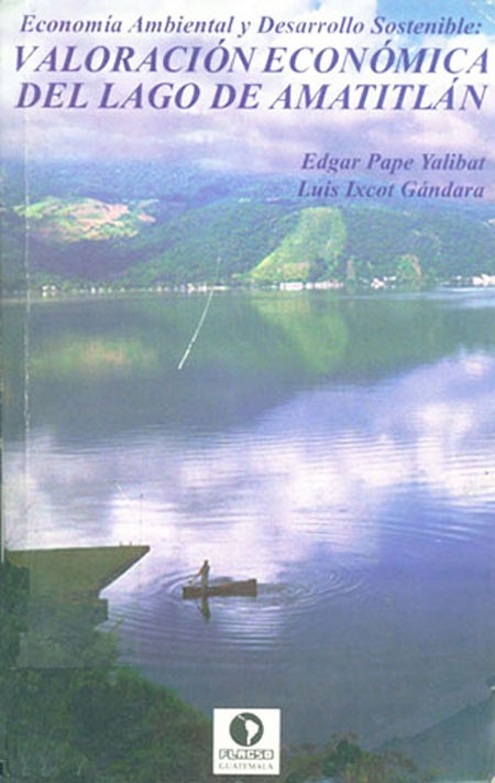Pape Yalibat, Edgar <br>Economía ambiental y desarrollo sostenible: Valoración económica del Lago de Amatillaín<br/>Guatemala, Guatemala: FLACSO - Sede Guatemala. 1998. 308 páginas 