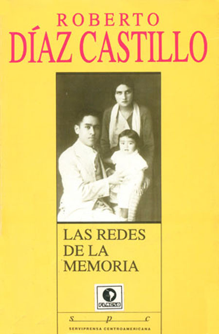 Díaz Castillo, Roberto <br>Las redes de la memoria<br/>Guatemala, Guatemala: FLACSO - Guatemala. 1998. 366 páginas 