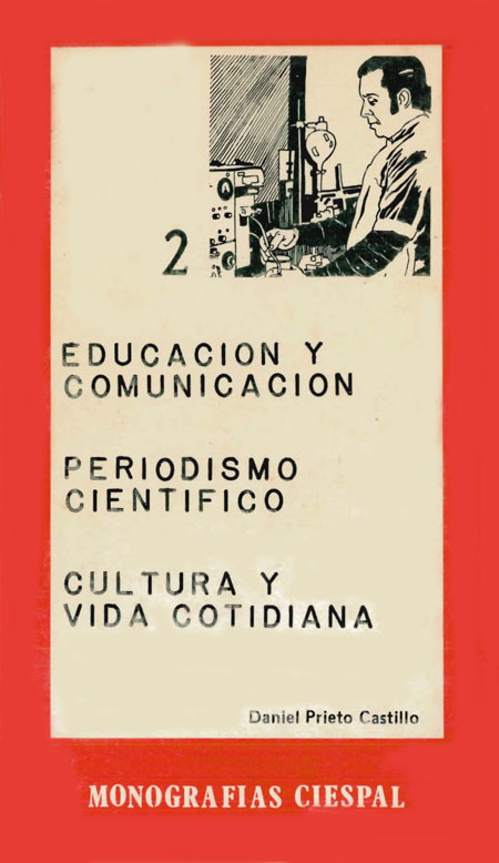 Prieto Castillo, Daniel <br>Educación y comunicación, periodismo científico, cultura y vida cotidiana<br/>Quito: Belén. nov. 1983. 201 p. 