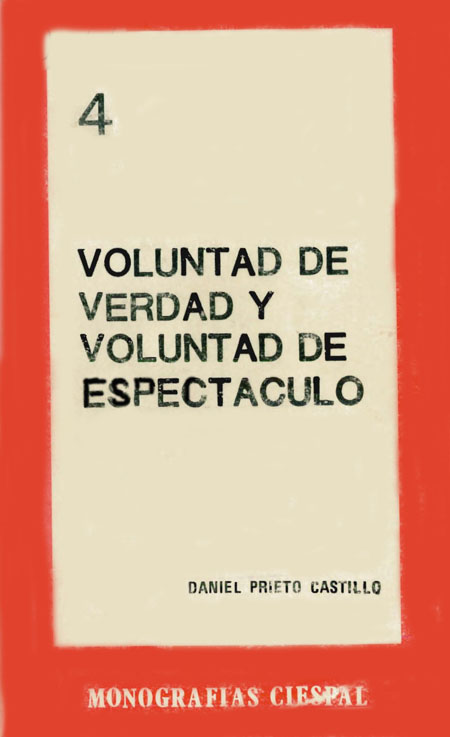Prieto Castillo, Daniel <br>Voluntad de verdad y voluntad de espectáculo<br/>Quito: Belén. 1984. 250 p. 
